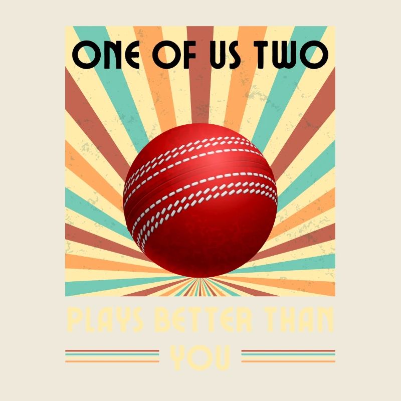 Einer Von Uns Beiden Spielt Besser Als Du Cricket