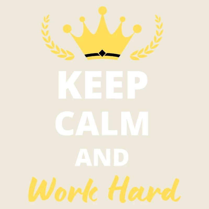 Keep Calm and Work Hard