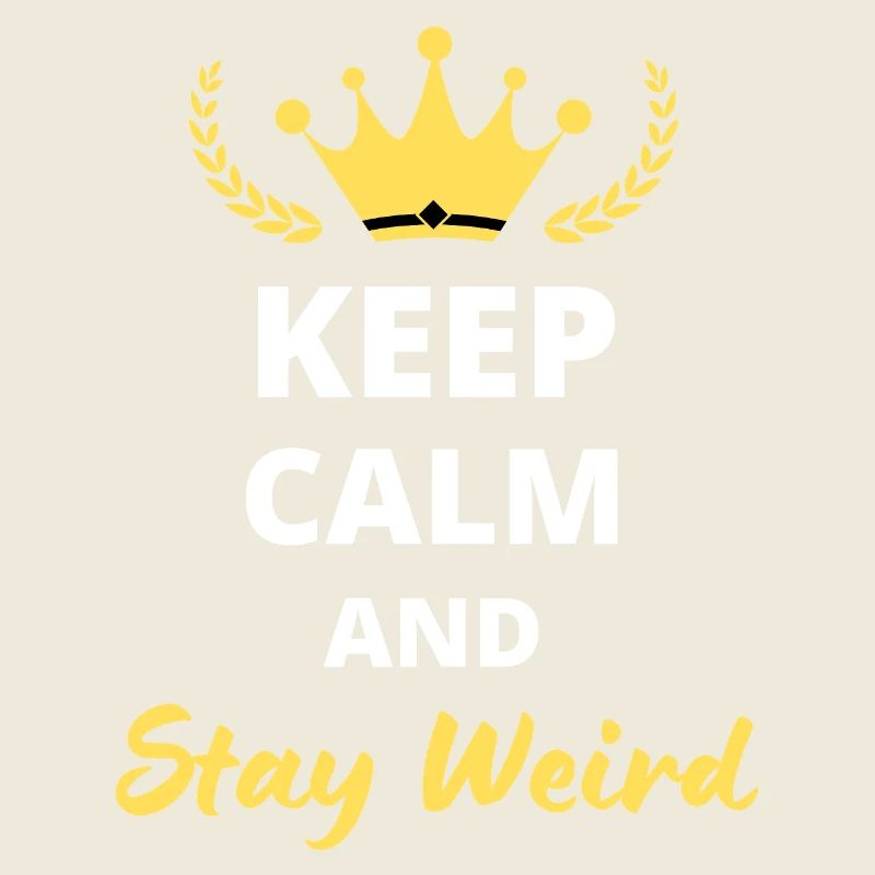 Keep Calm and Stay Weird