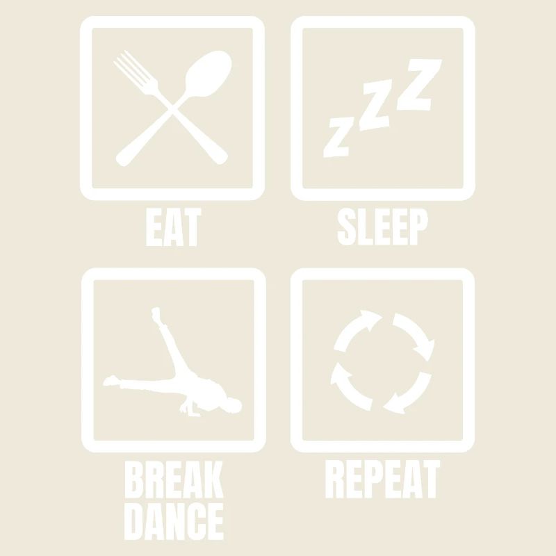 Eat Sleep Break Dance Repeat