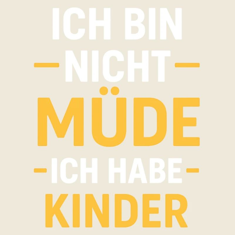 Ich bin nicht müde – Ich habe Kinder