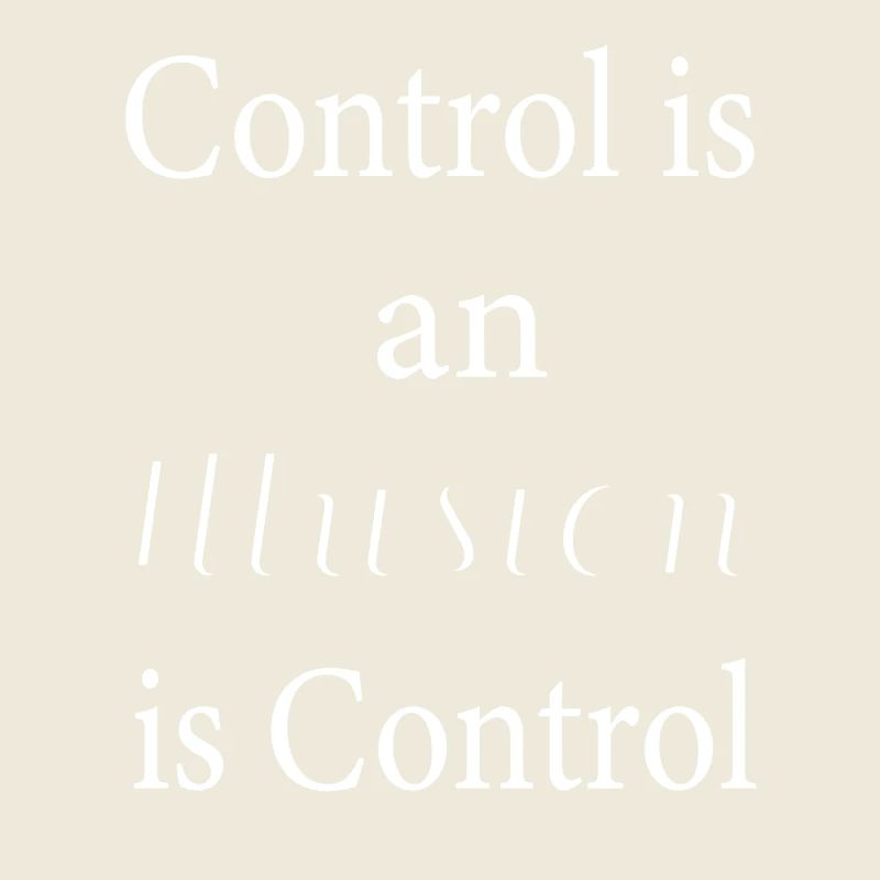 Control is an illusion