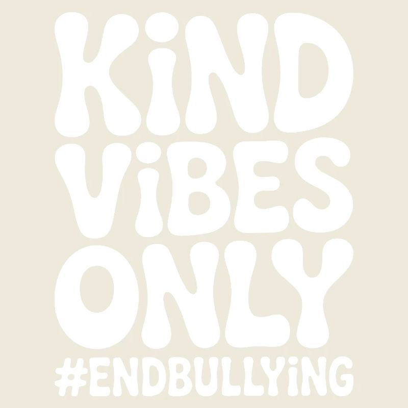 Kind Vibes Only End Bullying