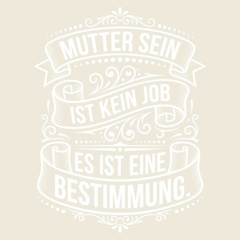 Muttersein ist Bestimmung