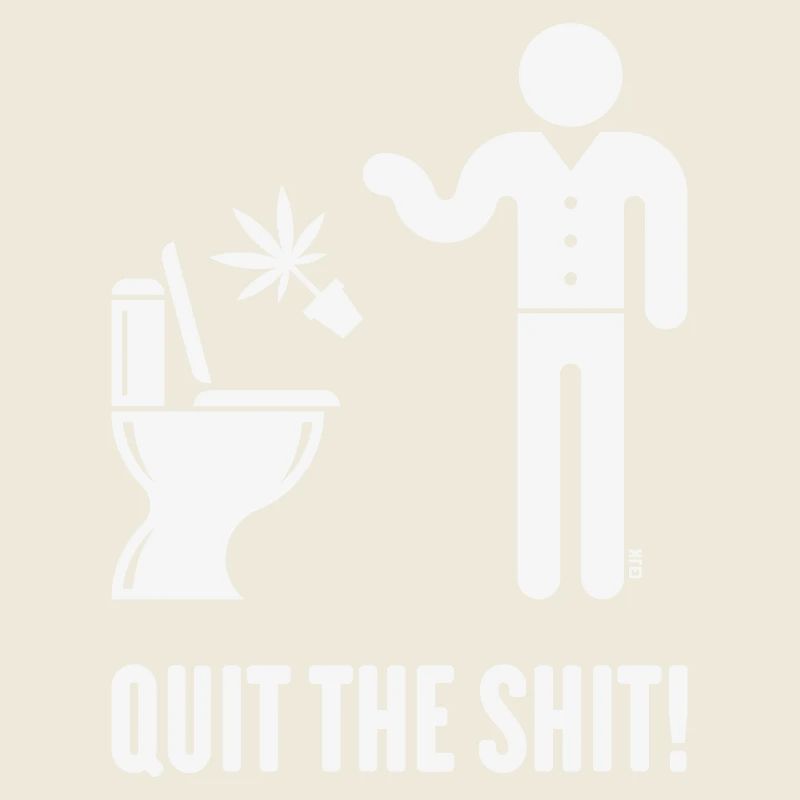Quit The Shit! (Cannabis / Marihuana / Hanf / W)