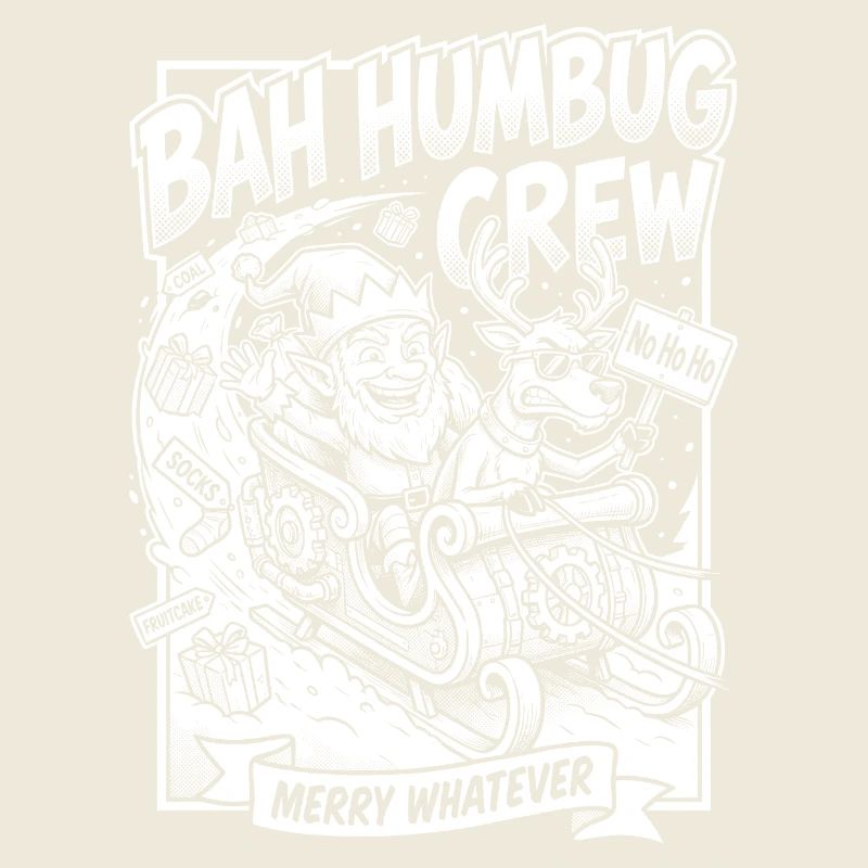 Bah Humbug Crew Merry Whatever