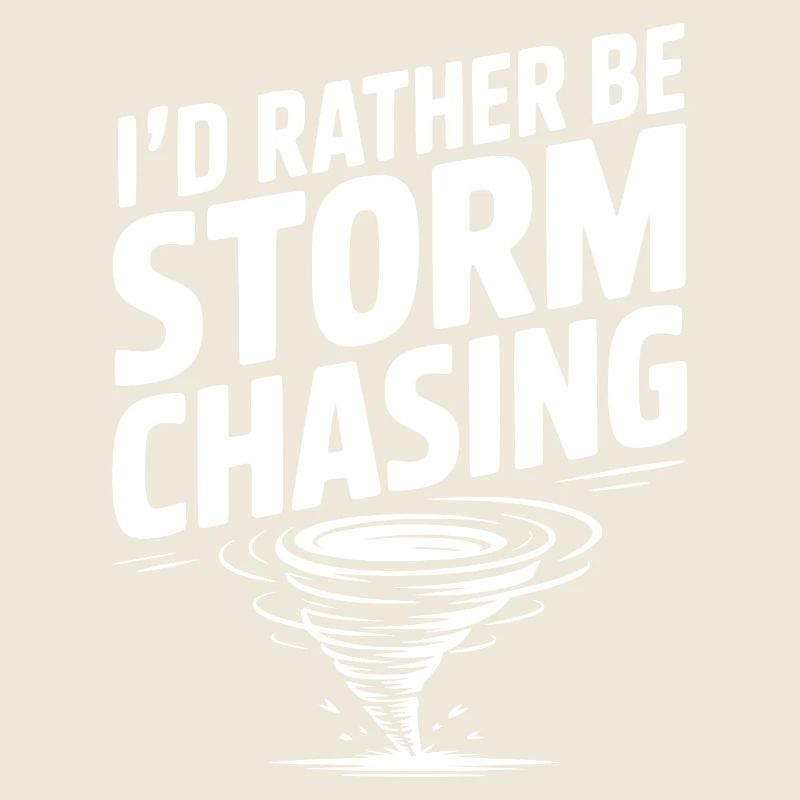 I'd Rather Be Storm Chasing