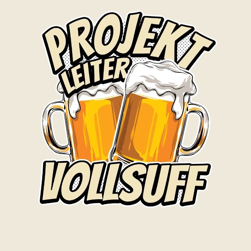 Projektleiter Vollsuff - Biertrinker - Männertag