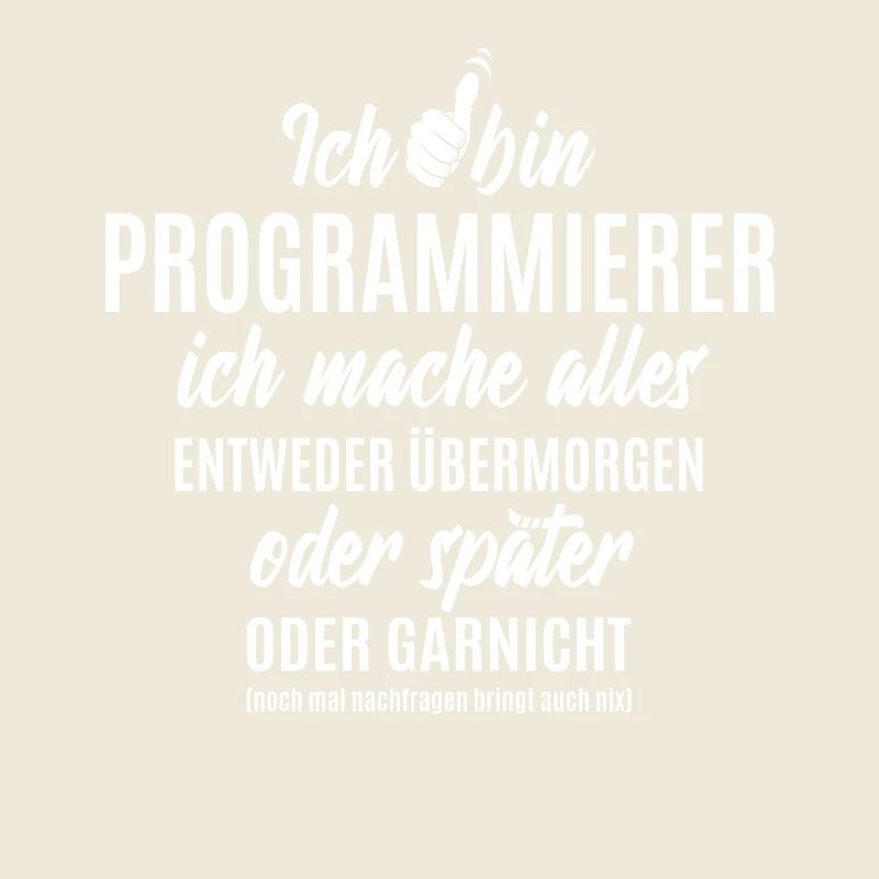 Ich bin Programmierer ich mache alles später