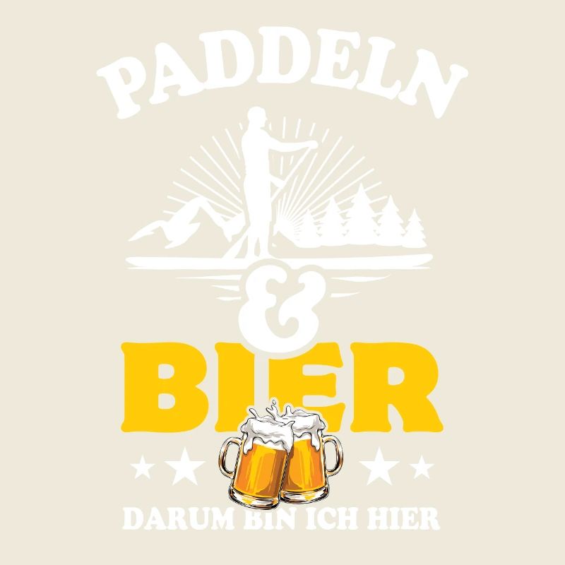 Paddeln & Bier - darum bin ich hier - SUP Spruch