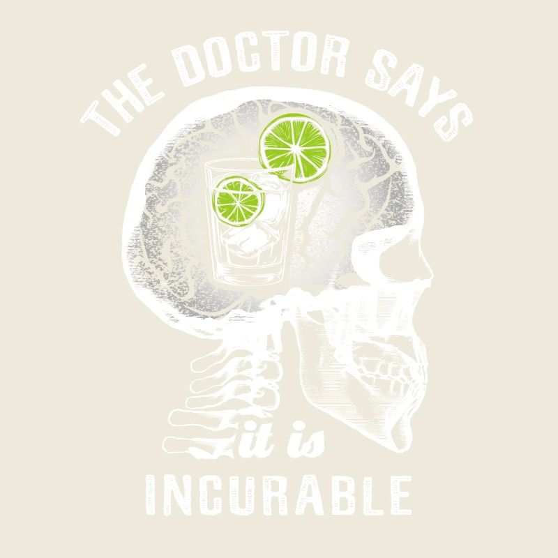 The doctor says it's incurable - gin