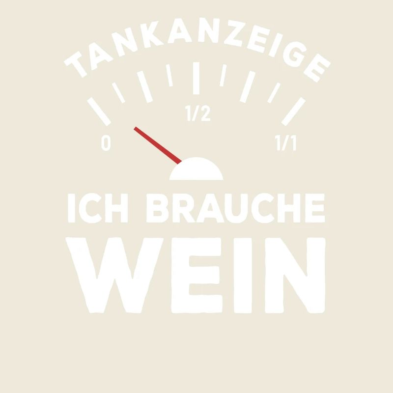 Tank leer - Ich brauche Wein - Sauf Spruch