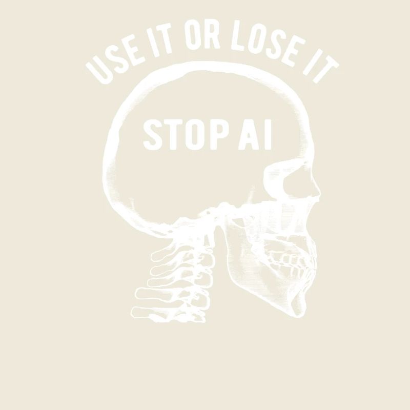 Use it or lose it, Künstliche Intelligenz, Stop AI