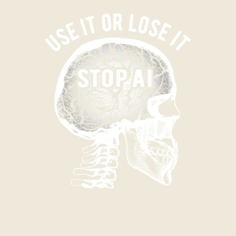 Use it or lose it, Künstliche Intelligenz, Stop AI