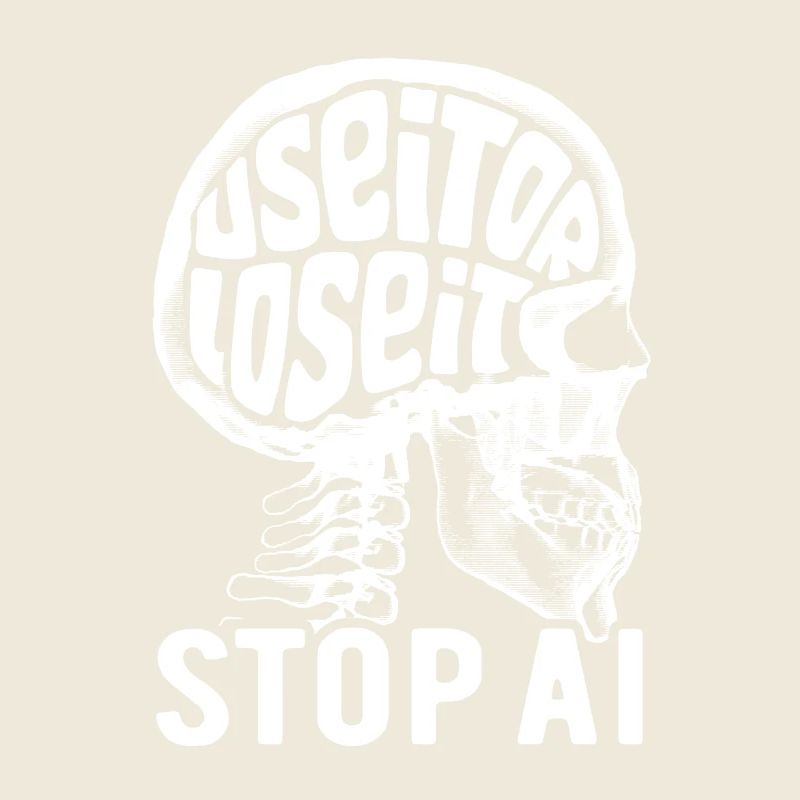 Use it or lose it, Künstliche Intelligenz, Stop AI