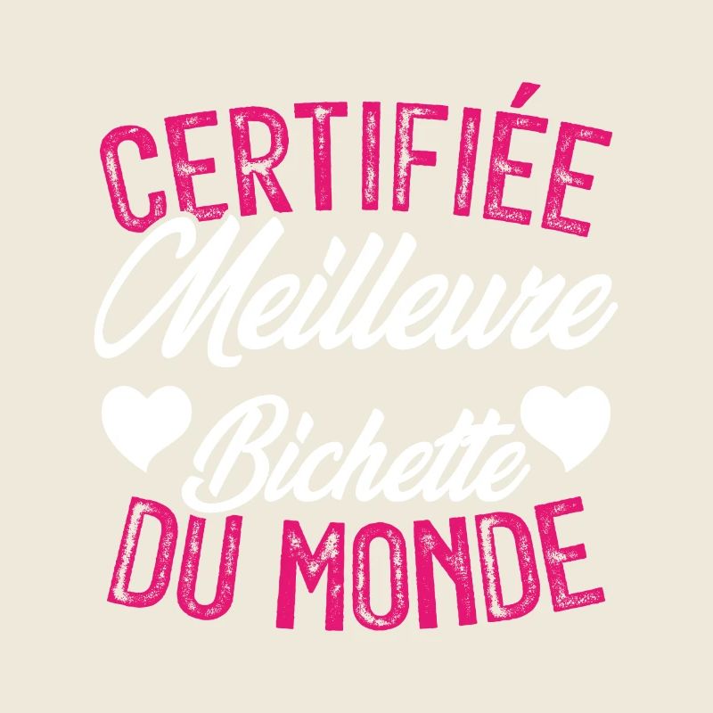 Certifiée meilleure bichette du monde