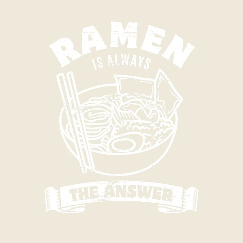 Ramen is always the answer - saying