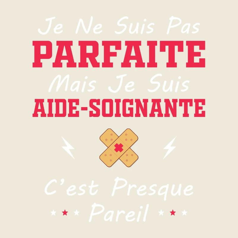 Pas Parfaite mais je suis Aide Soignante