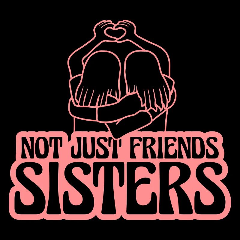 Sisters Not Friends