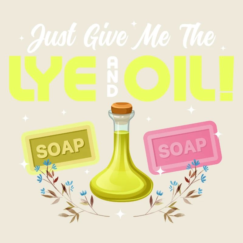 Just Give Me The Lye And Oil! Soapmaker Soapmaking