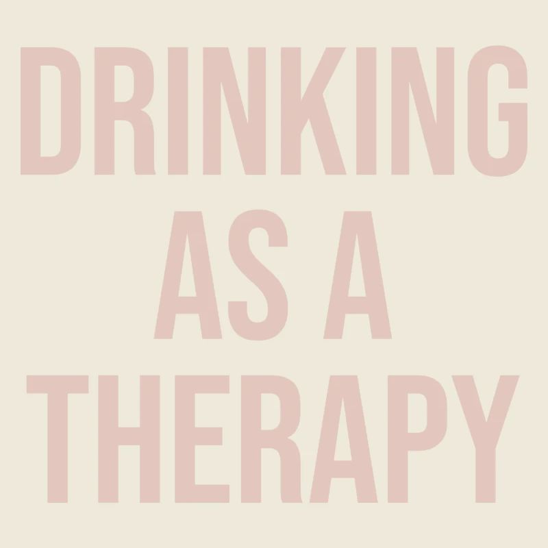 drinking as a therapy