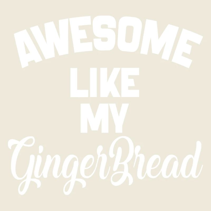 Awesome Like My Gingerbread man, gingerbread man