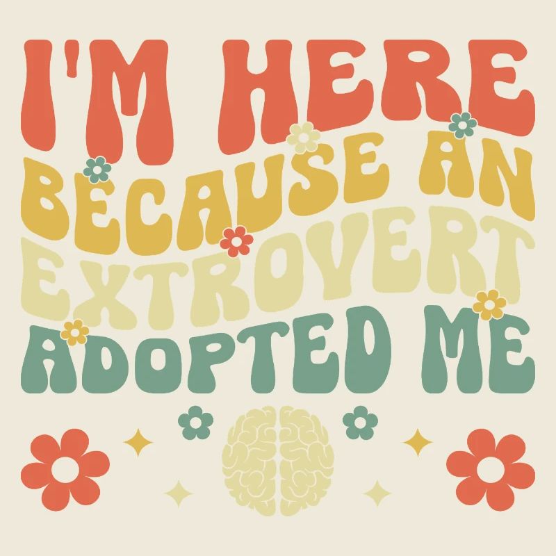 Ich bin hier, weil ein Extrovertierter mich adoptiert hat Sprüche