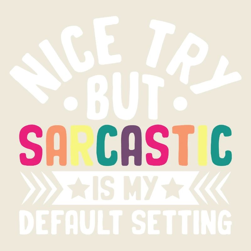 Bel essai, mais sarcastique est mon réglage par défaut