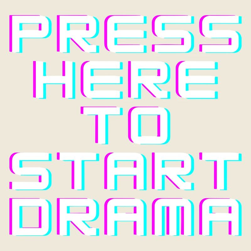 Press here to start drama
