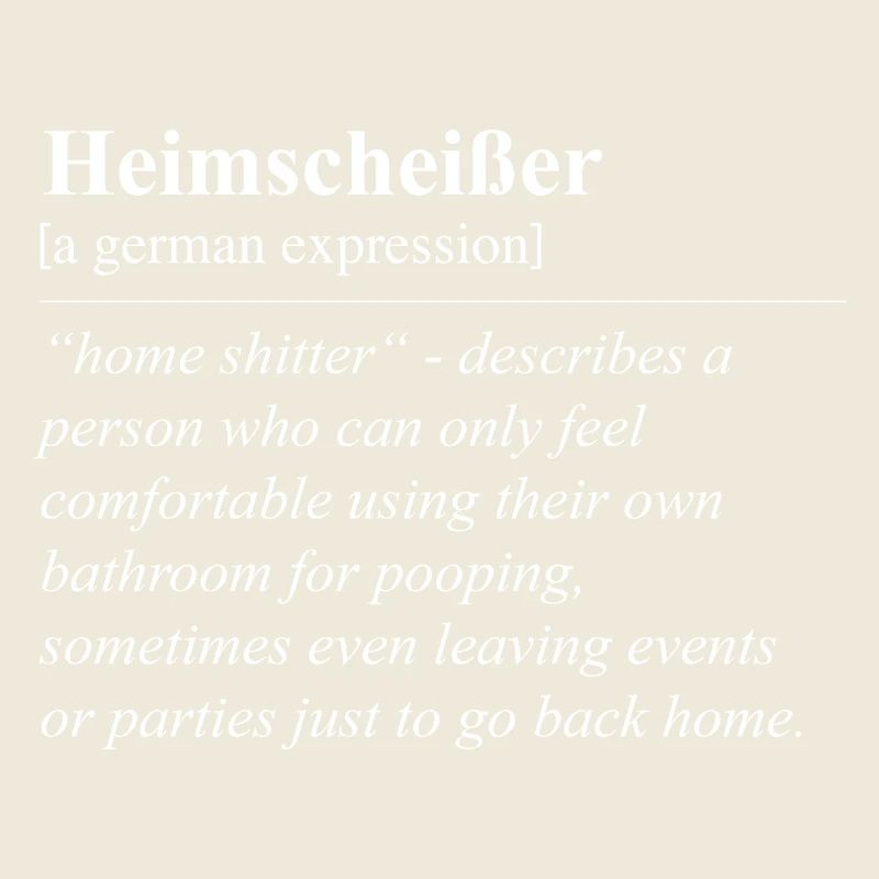 Heimscheißer Funny German Idiom