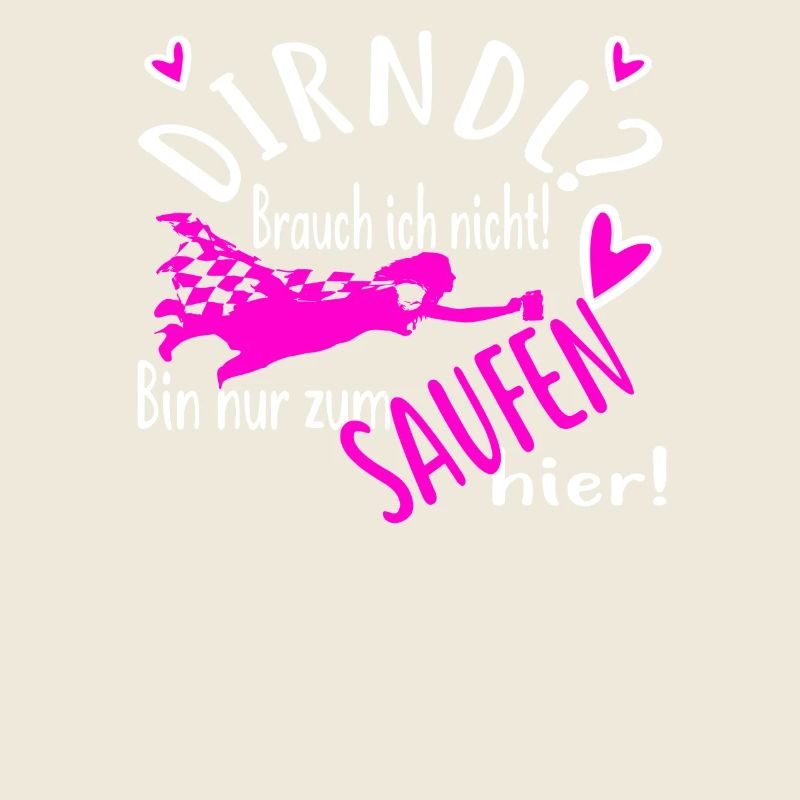 Dirndl I do not want only drinking