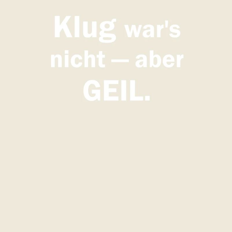 Beliebte Sprueche Klug wars nicht Design