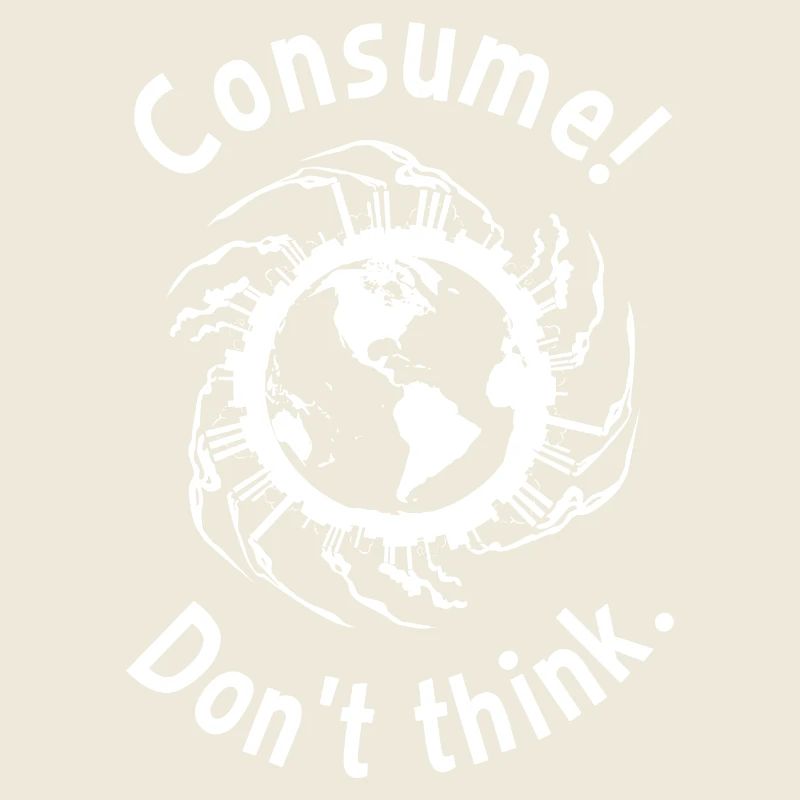 Consume ! Ne pense pas.