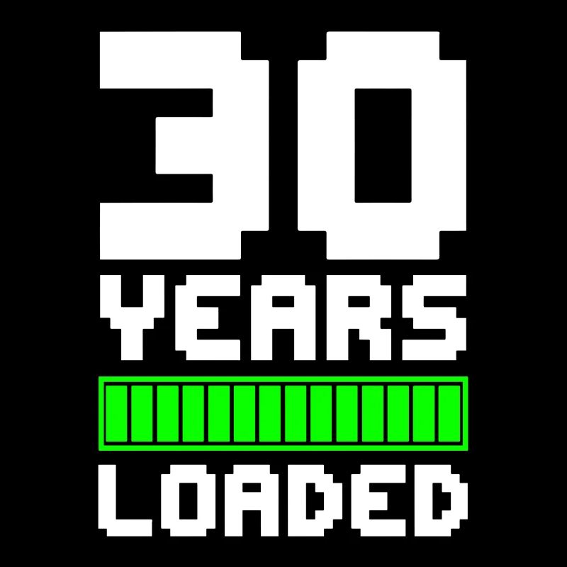 30 YEARS LOADED 30. Geburtstag