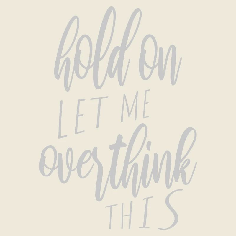 Let me overthink this