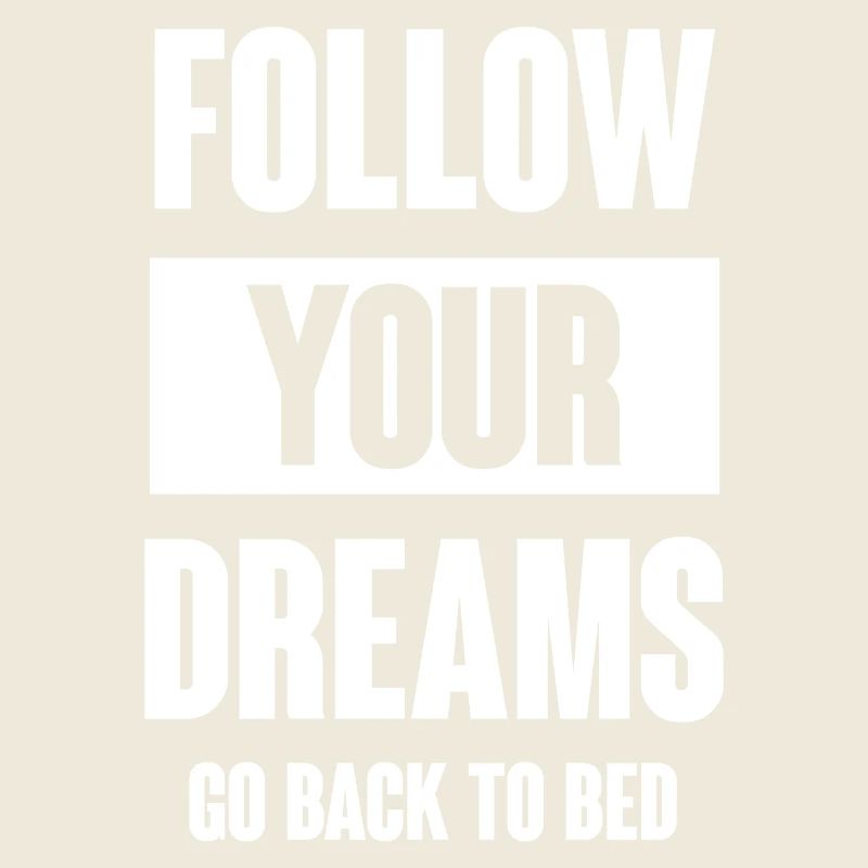 Follow Your Dreams - Go Back To Bed