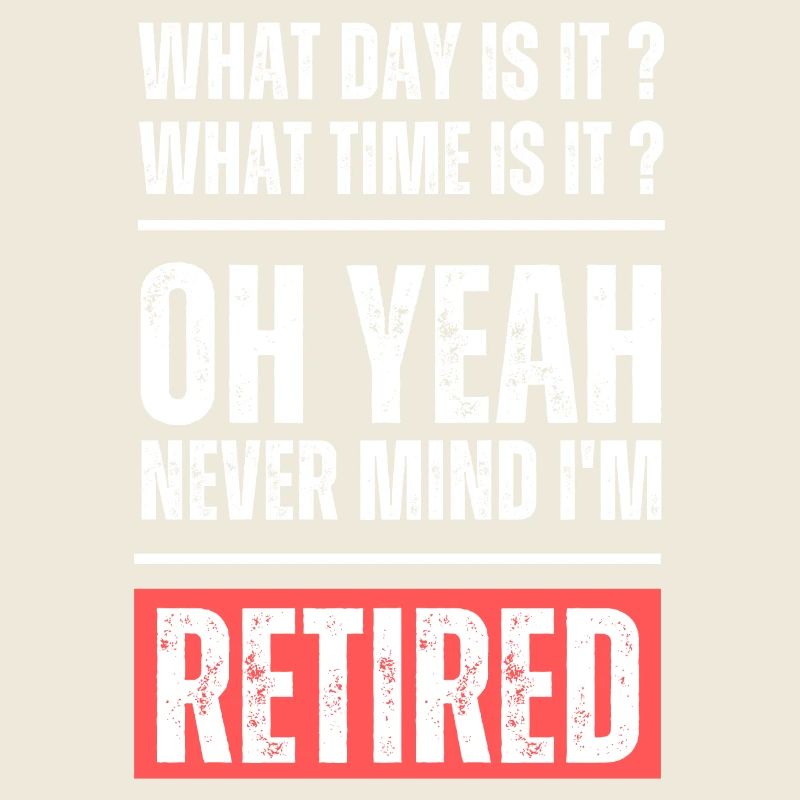 What day and time is it? Never mind I'm retired!