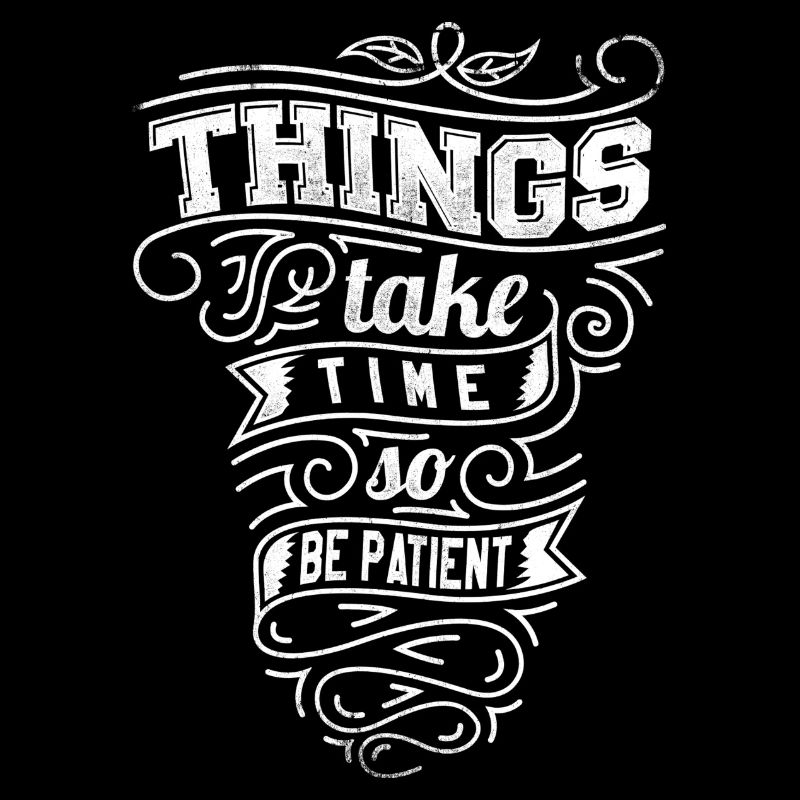 Things take time