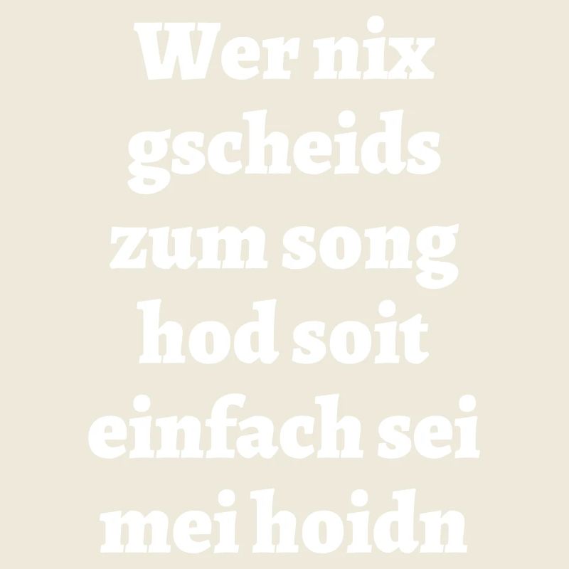 Wer nix gscheids... - bayerischer Spruch