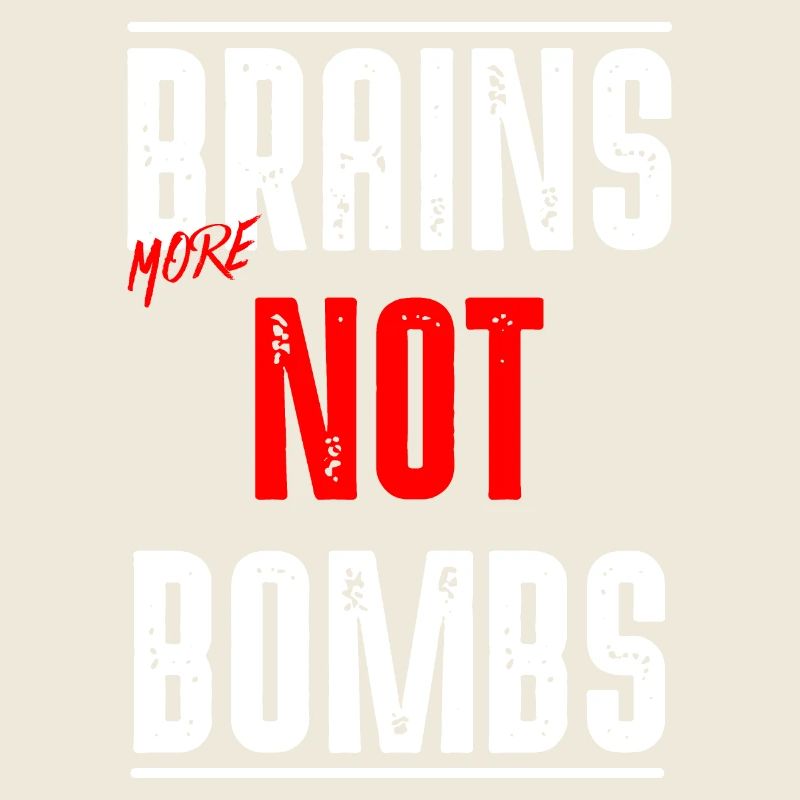 Brains not Bombs