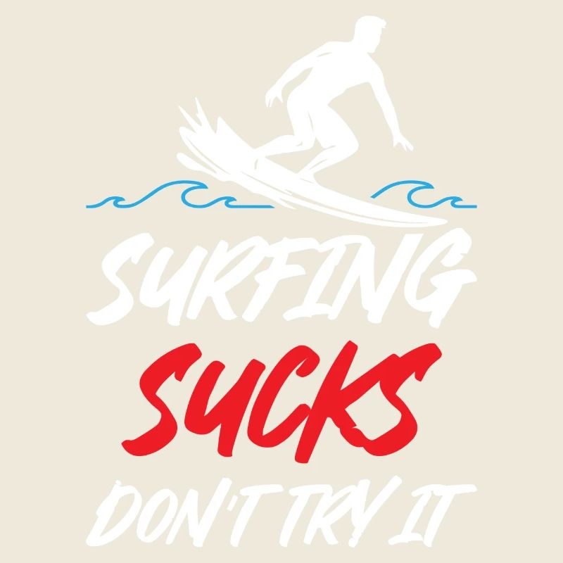 Surfing Sucks Don't Try It
