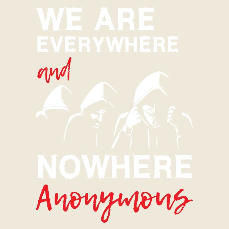 We Are Everywhere and Nowhere Anonymous
