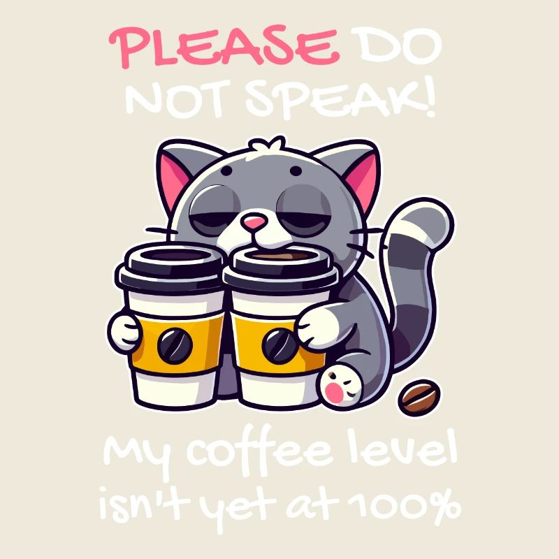 Please do not speak, coffee level below 100, cat