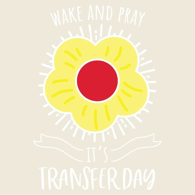 Wake and Pray IVF Transfer Day
