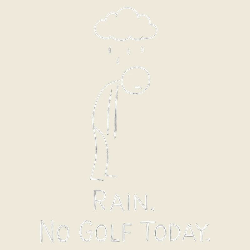Rain No Golf Today Golfer Gift Idea Golfer