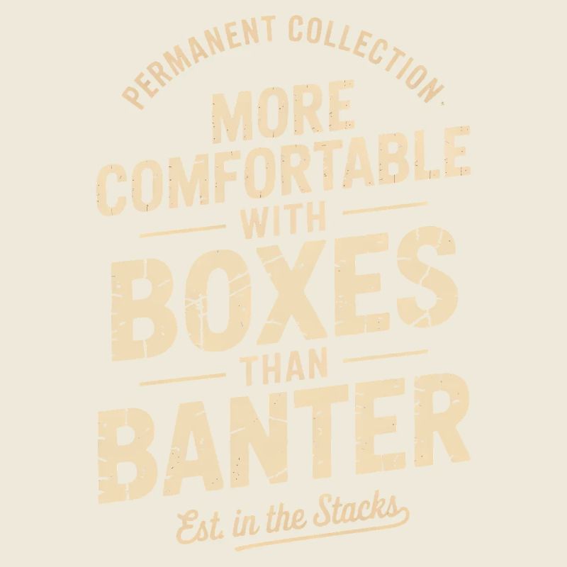 More Comfortable With Boxes Than Banter