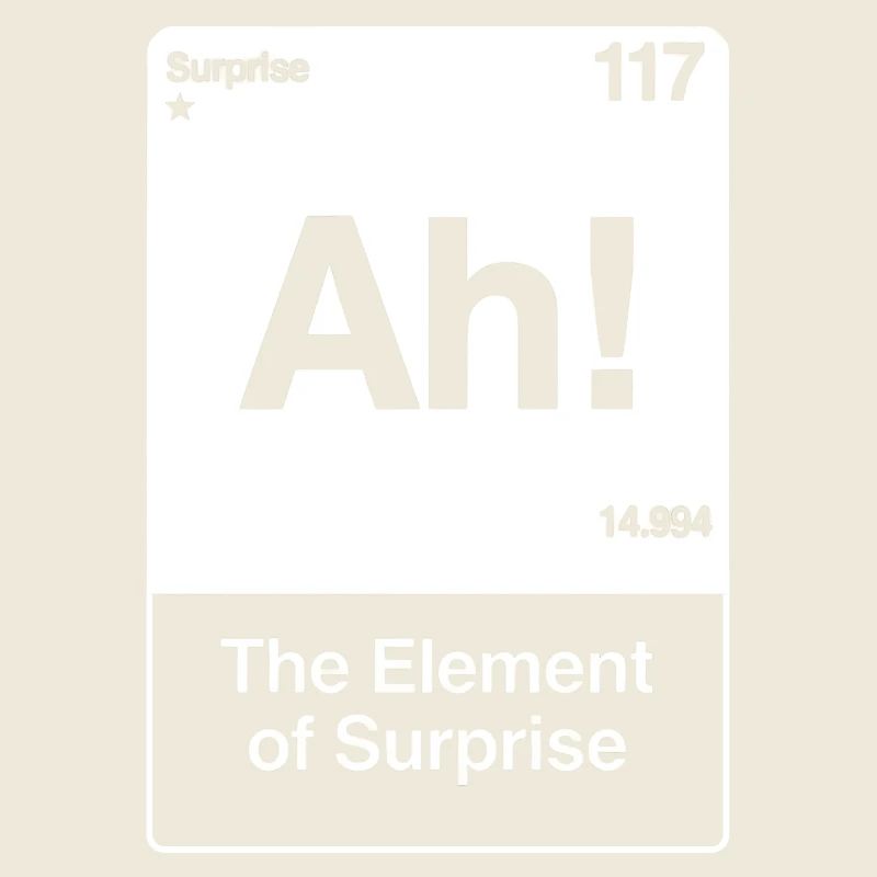 Ah, l’élément de surprise - Drôle de chimie