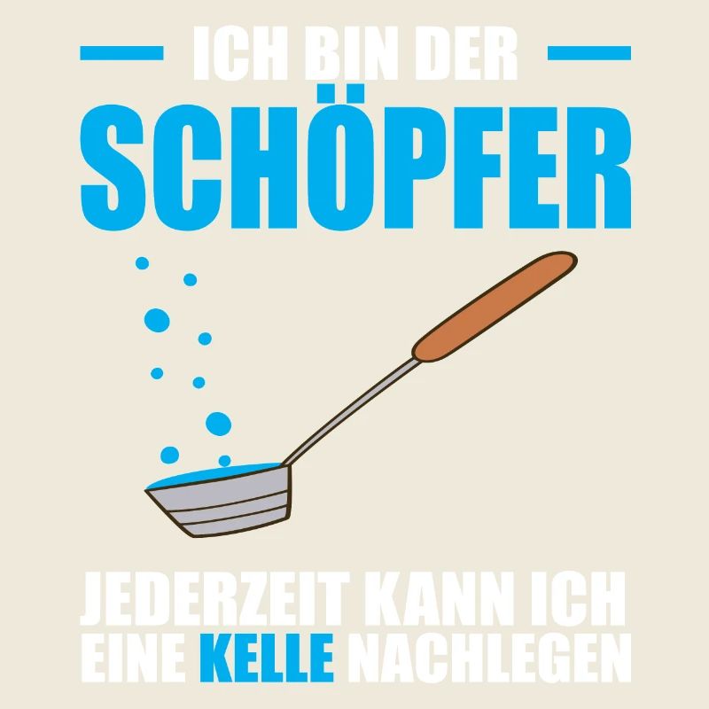 Ich bin der Schöpfer jederzeit kann ich eine Kelle