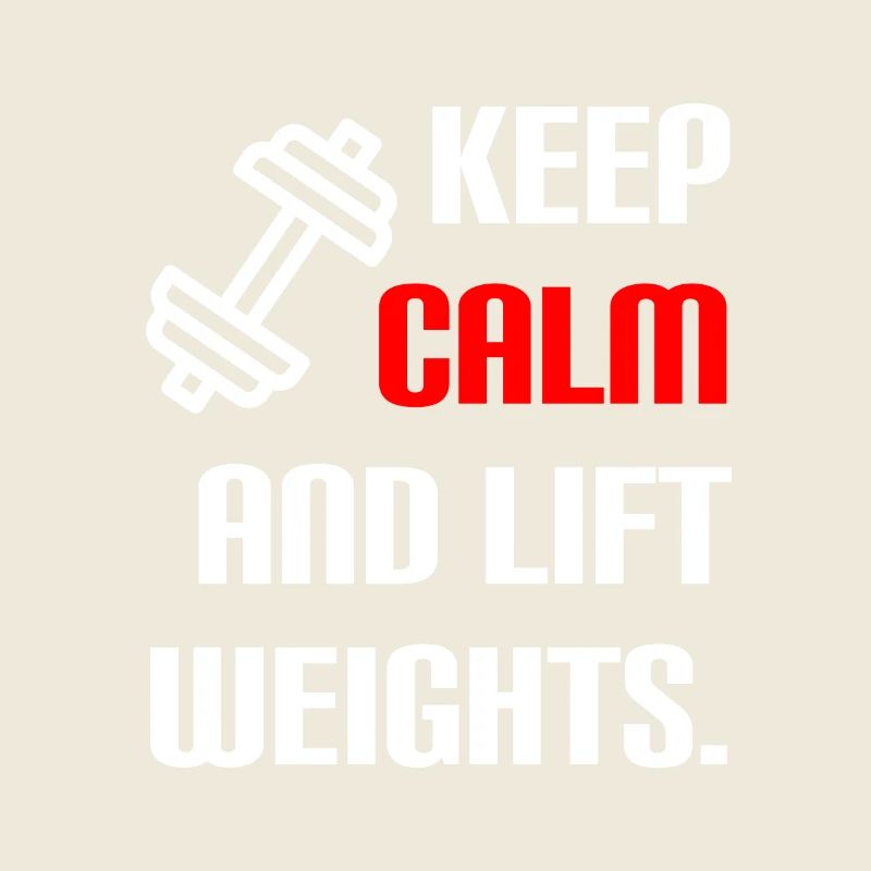 Keep calm & lift weights