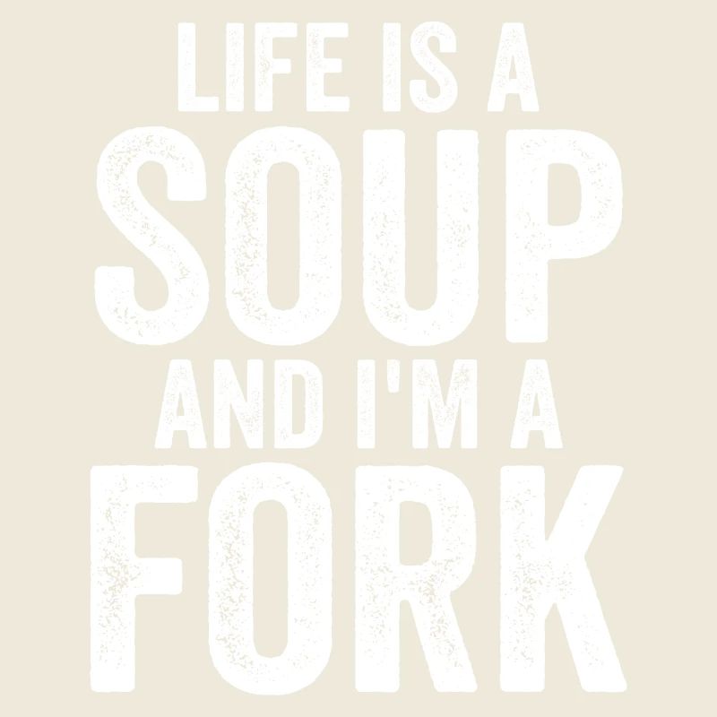 Das Leben Ist Eine Suppe Und Ich Bin Eine Gabel T-Shirts | Komisch